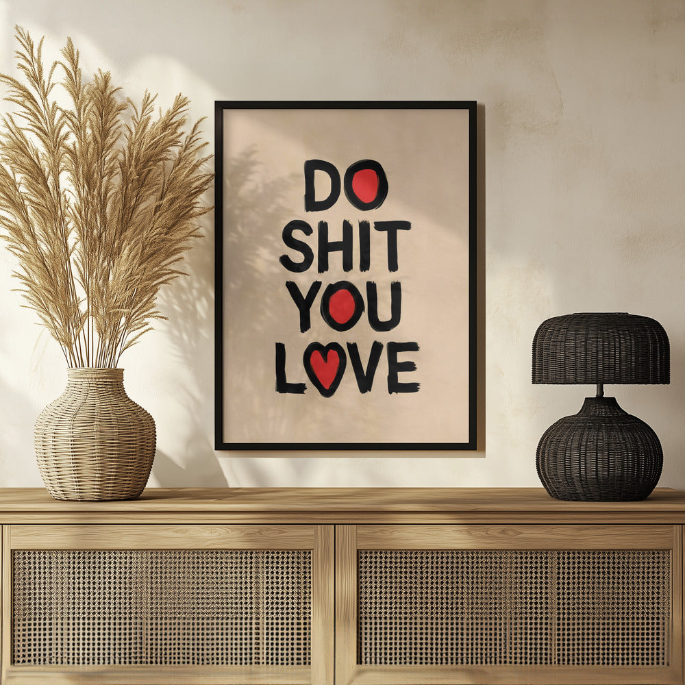 Do Shit You Love Poster