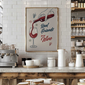 Real Friends Bring Wine Poster