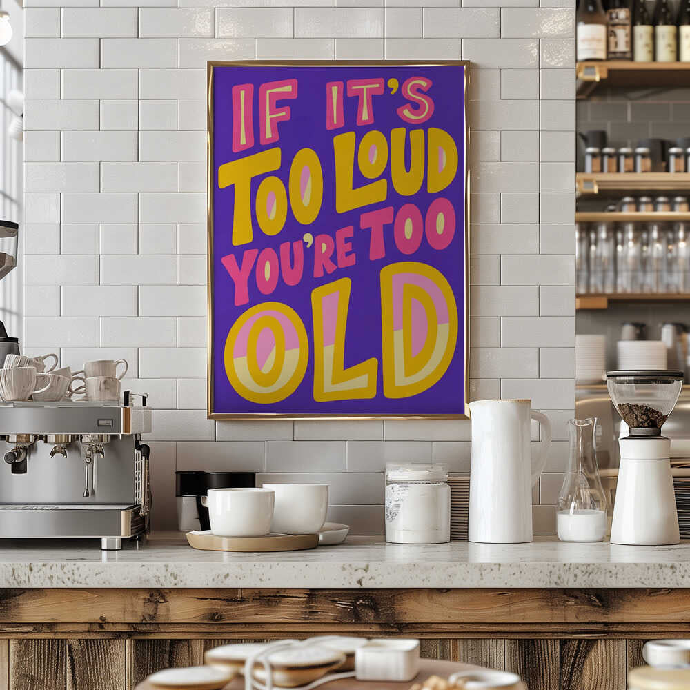 If It's Too Loud Poster
