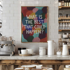 What Is The Best That Could Happen Poster