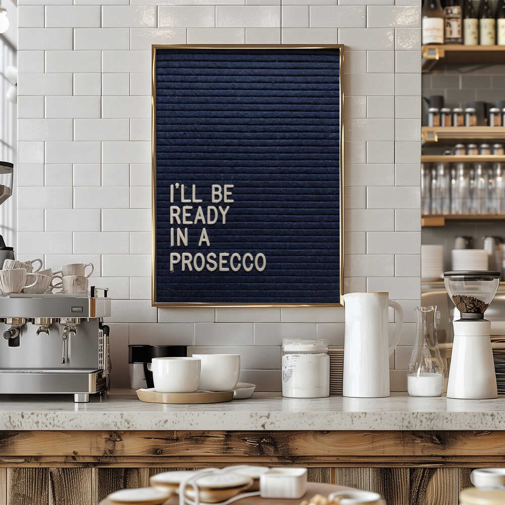 Ready In A Prosecco Poster