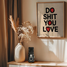 Do Shit You Love Poster