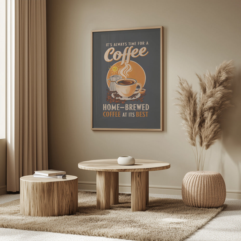 It&#039;s Always Time for a Coffee Poster