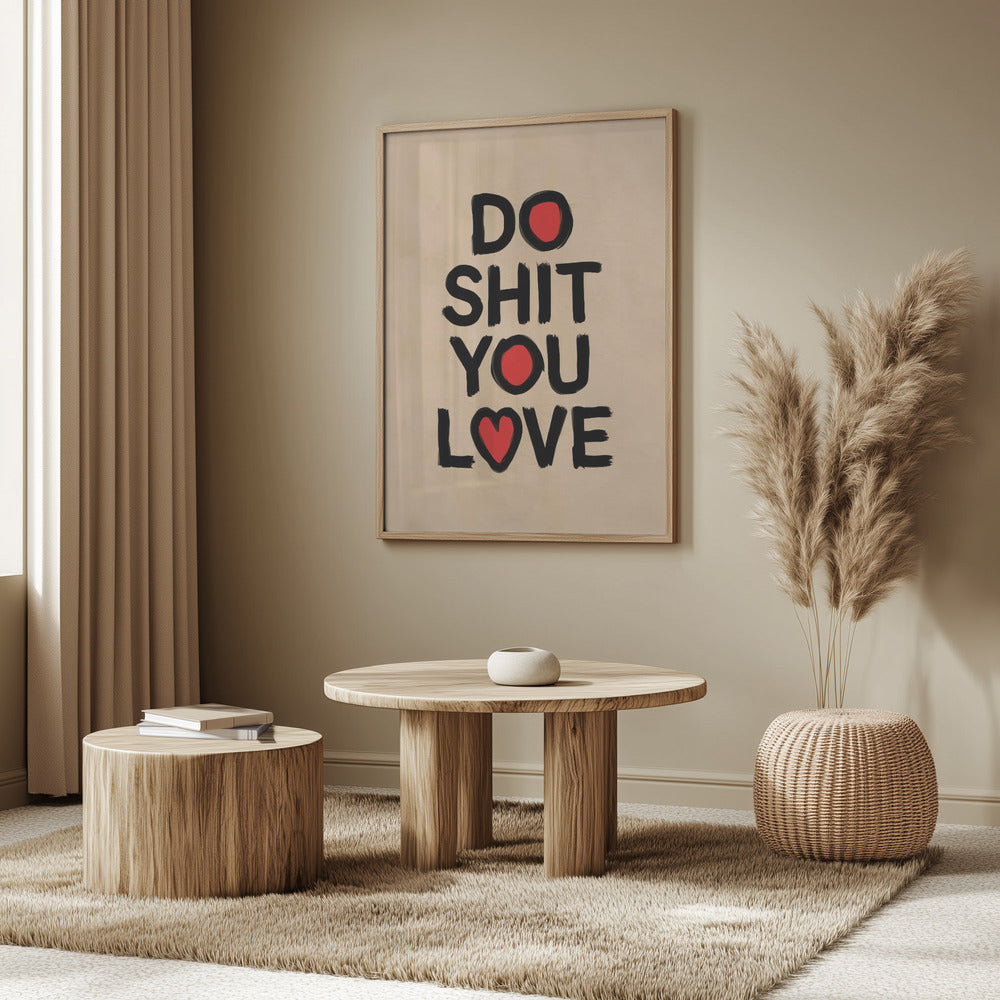 Do Shit You Love Poster