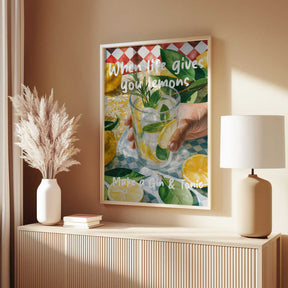 When Life Gives You Lemons, Make A Gin &amp; Tonic Poster