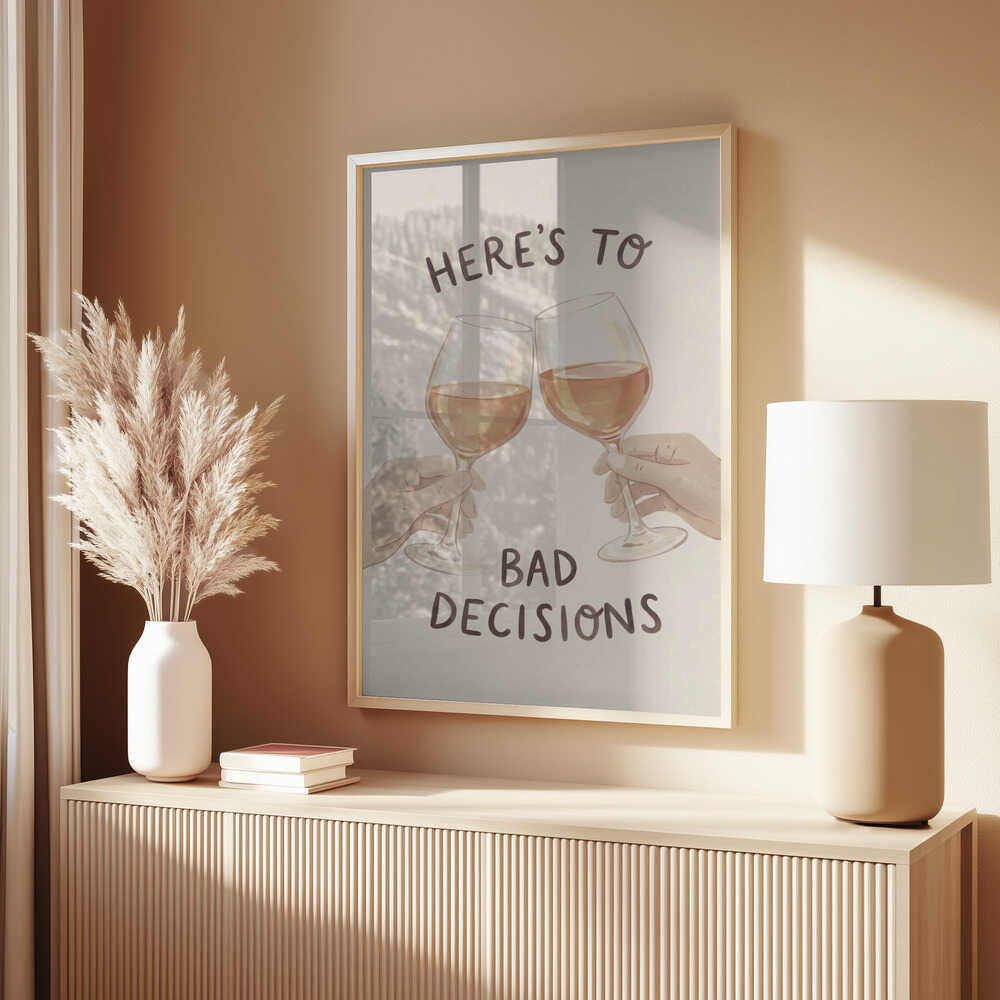Here's To Bad Decisions Poster