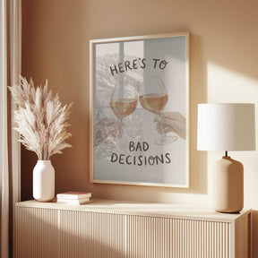Here's To Bad Decisions Poster