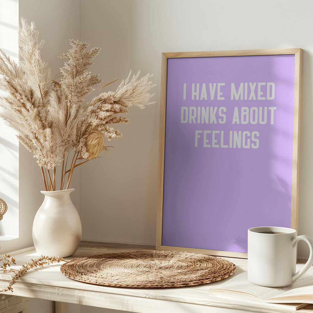 I Have Mixed Drinks About Feelings Poster