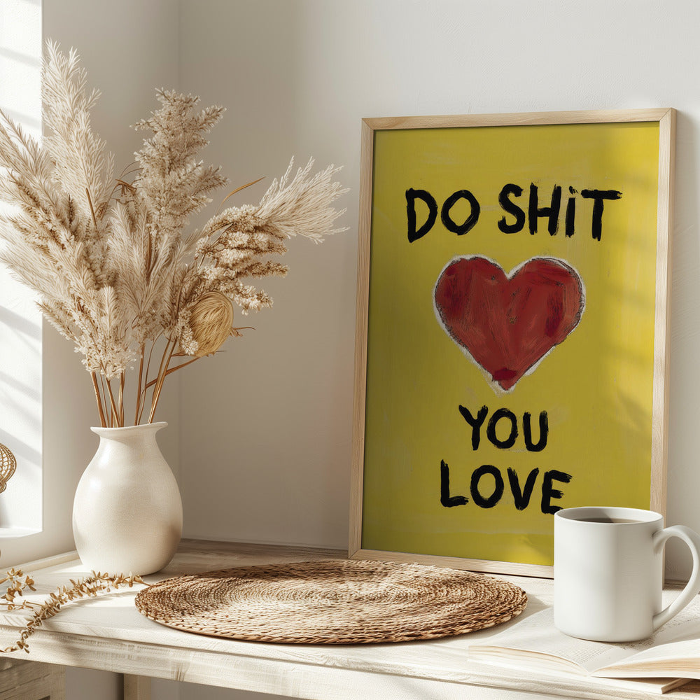 Do Shit You Love Poster