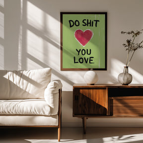 Do Shit You Love Poster