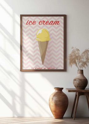 Ice Cream Is Always an Option Poster
