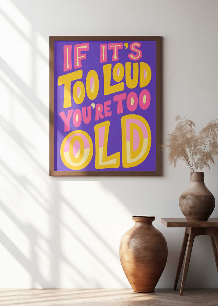 If It's Too Loud Poster