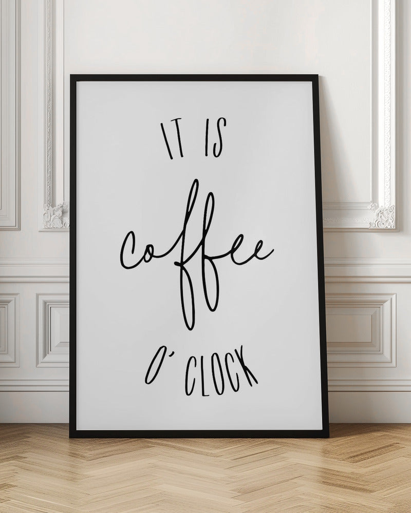 It is coffee o'clock Poster