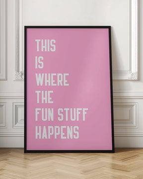 Where the fun stuff happen Poster