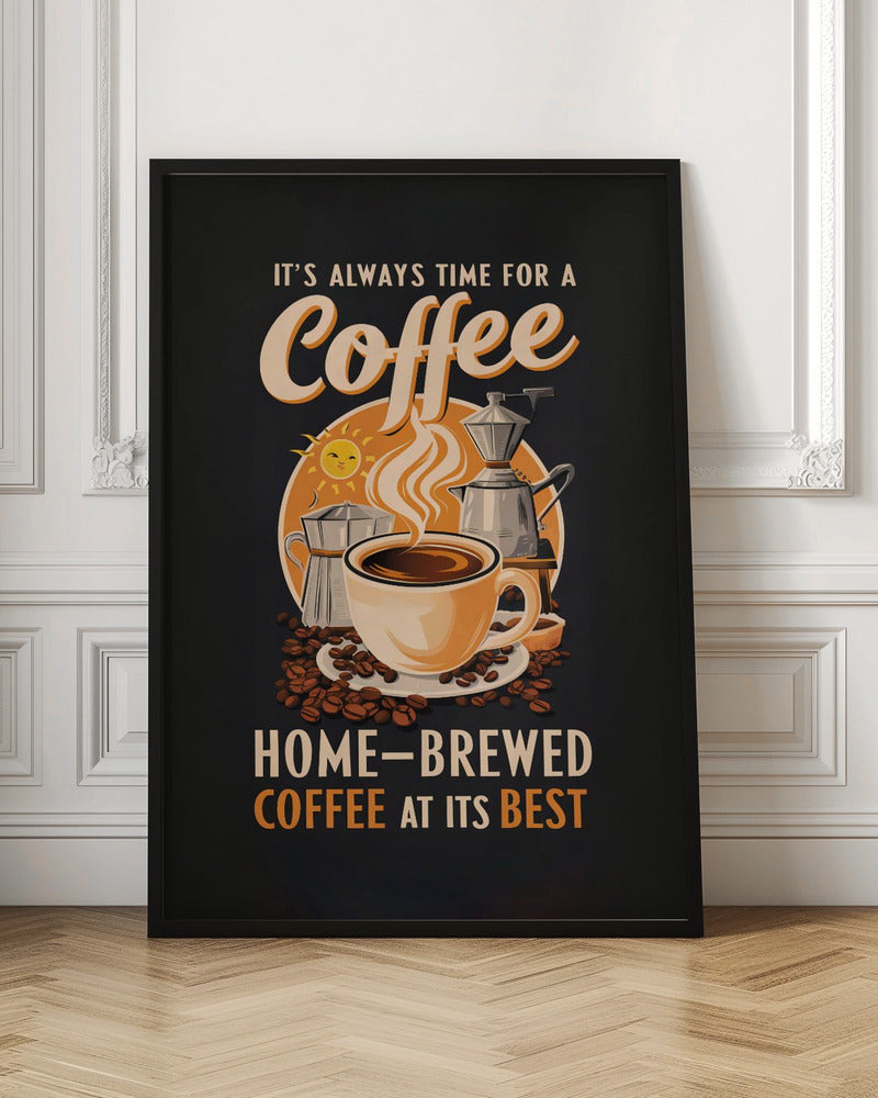 It&#039;s Always Time for a Coffee Poster