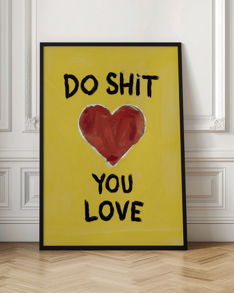 Do Shit You Love Poster