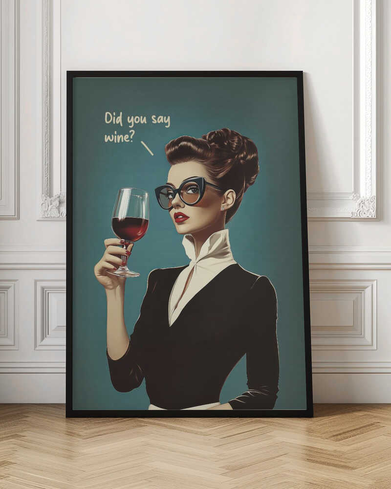 Did You Say Wine Poster