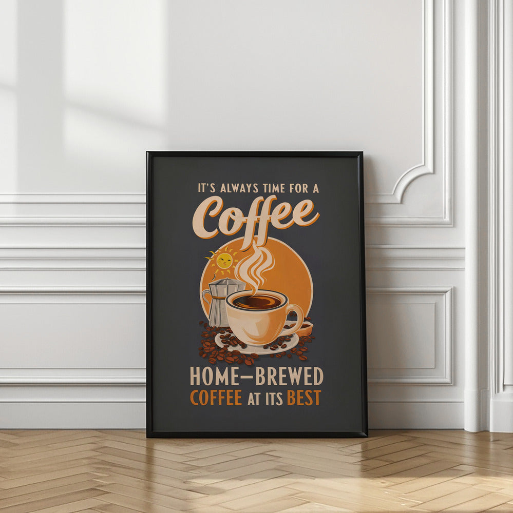 It&#039;s Always Time for a Coffee Poster