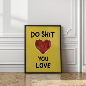 Do Shit You Love Poster