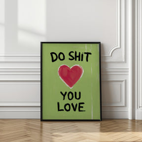 Do Shit You Love Poster