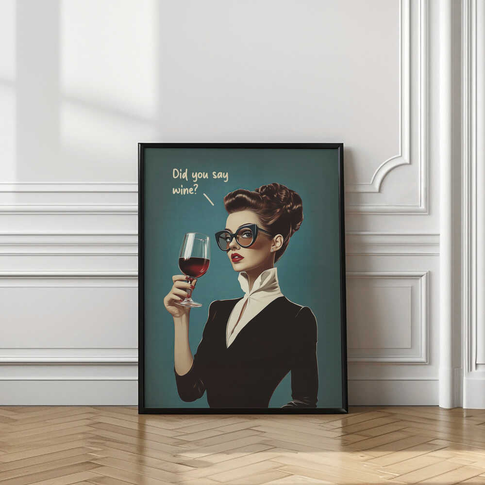 Did You Say Wine Poster