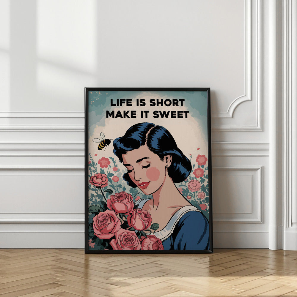 Life is short, make it sweet Poster