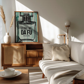 Leave Me Da Fu Cologne Poster