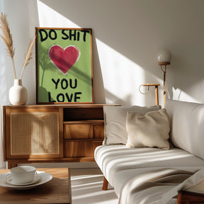 Do Shit You Love Poster