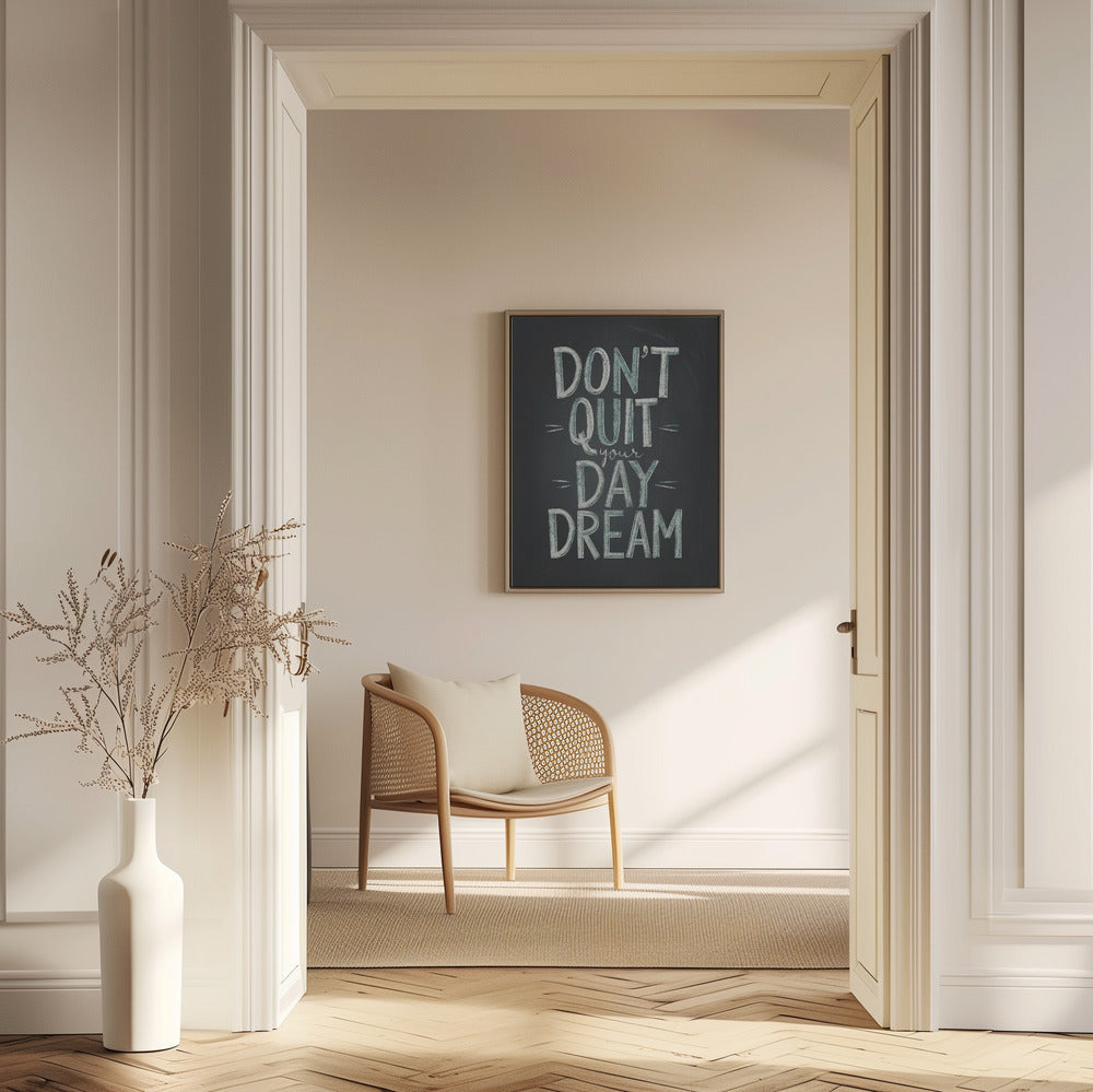 Don&#039;t Quit Your Daydream Poster