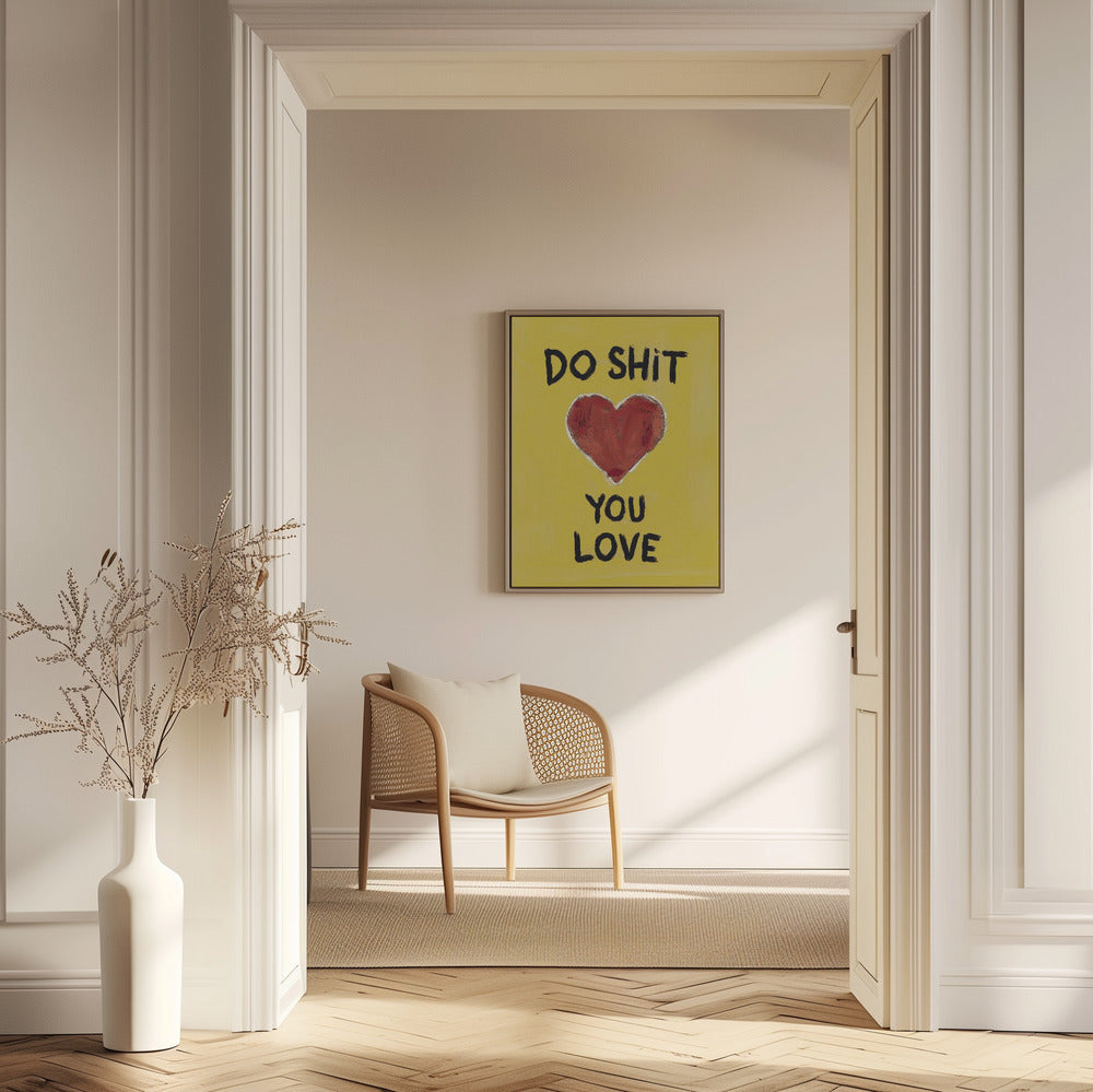 Do Shit You Love Poster