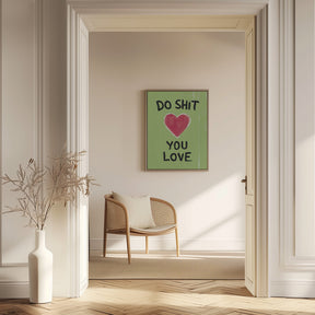 Do Shit You Love Poster