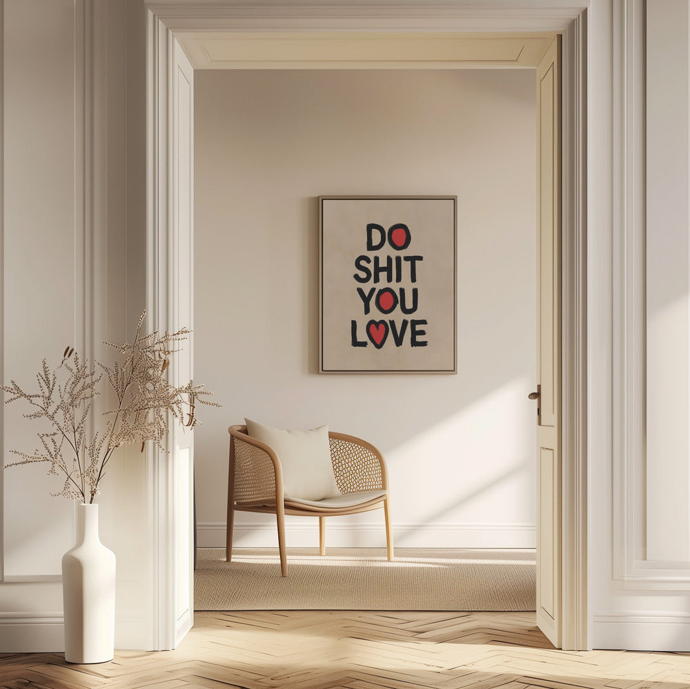 Do Shit You Love Poster