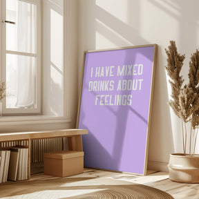 I Have Mixed Drinks About Feelings Poster