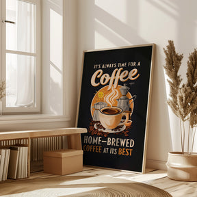 It&#039;s Always Time for a Coffee Poster