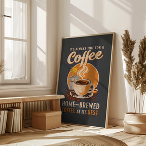 It&#039;s Always Time for a Coffee Poster