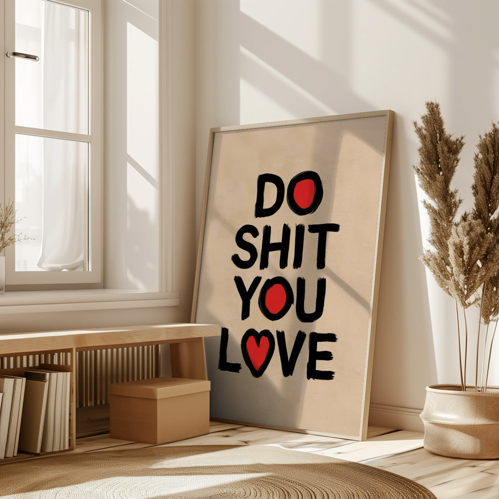 Do Shit You Love Poster