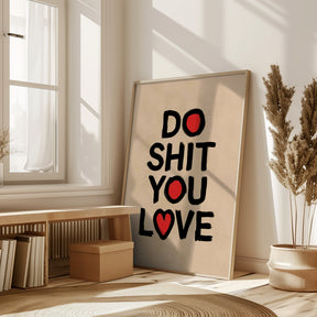 Do Shit You Love Poster