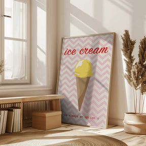 Ice Cream Is Always an Option Poster