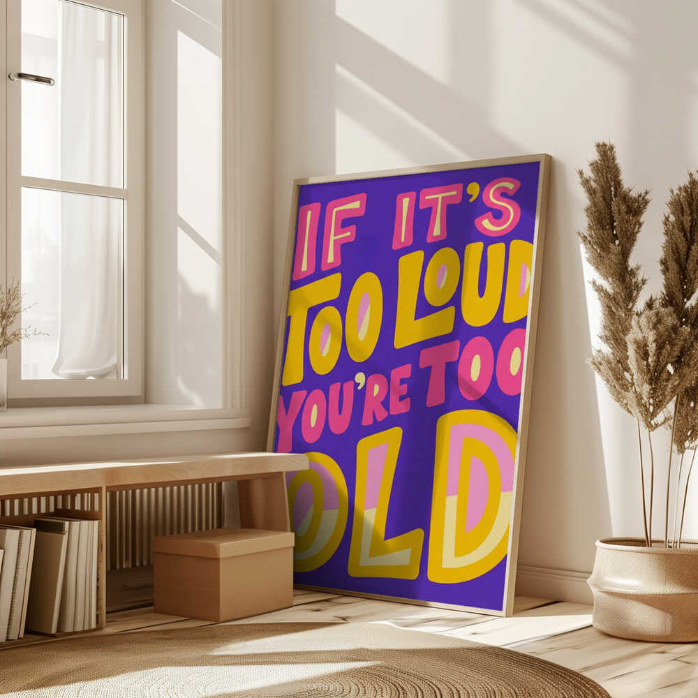If It's Too Loud Poster