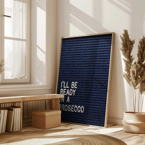 Ready In A Prosecco Poster