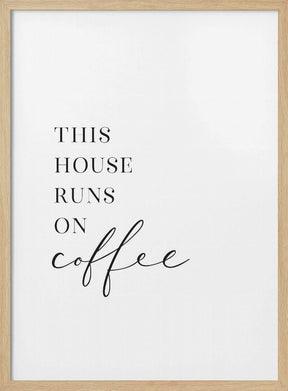 This house runs on coffee Poster