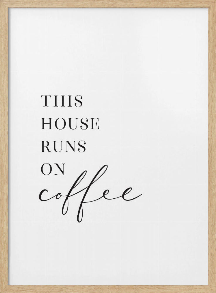 This house runs on coffee Poster