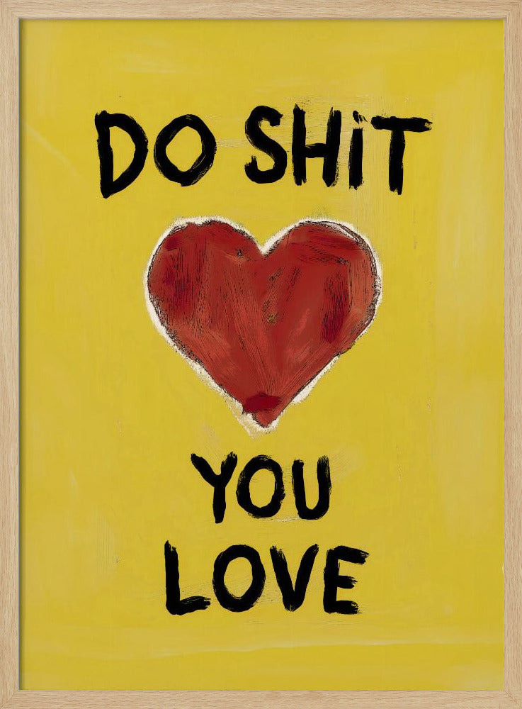 Do Shit You Love Poster