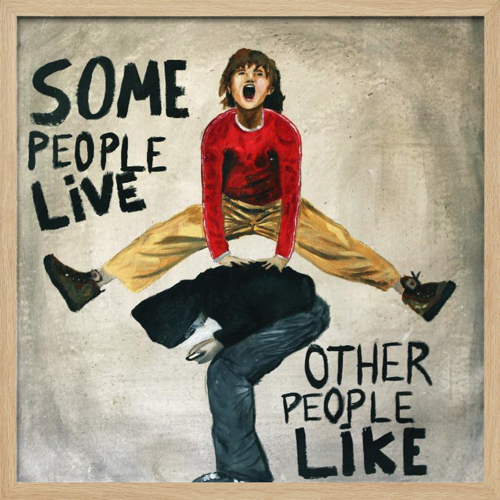 SOme people live, other people like Poster