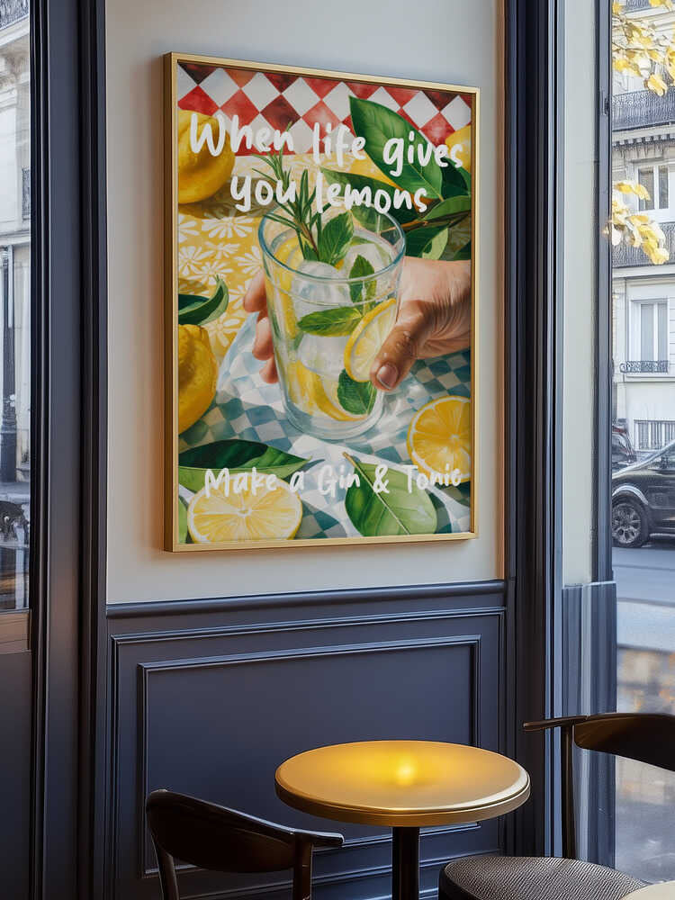 When Life Gives You Lemons, Make A Gin &amp; Tonic Poster