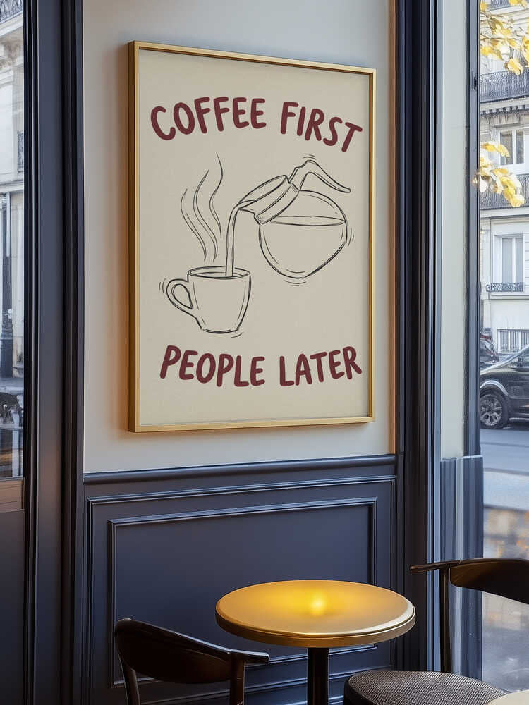 Coffee First, People Later Poster
