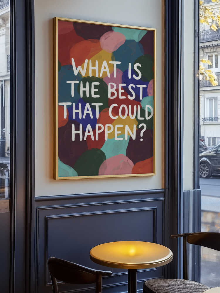 What Is The Best That Could Happen Poster