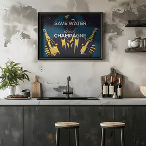 Save water - Drink champagne Poster