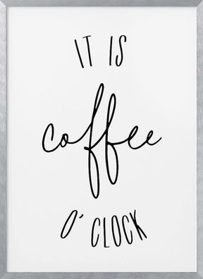 It is coffee o'clock Poster