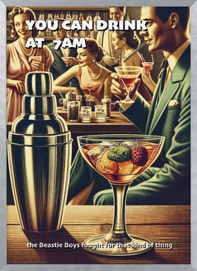 You can drink at 7am Poster